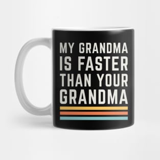 My Grandma is Faster Than Your Grandma Runner Marathon Mug